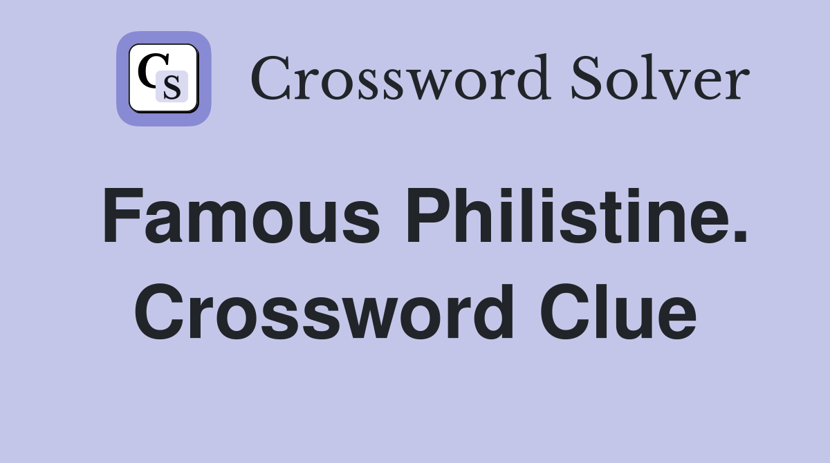 Famous Philistine. Crossword Clue