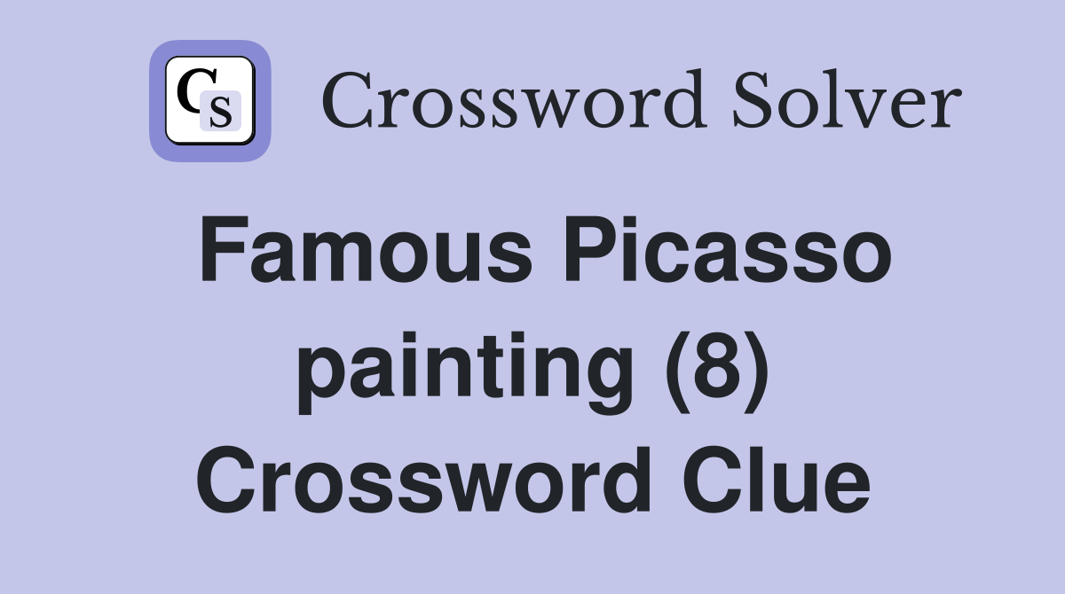 Famous Picasso painting (8) Crossword Clue