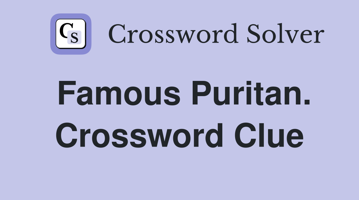 Famous Puritan. Crossword Clue