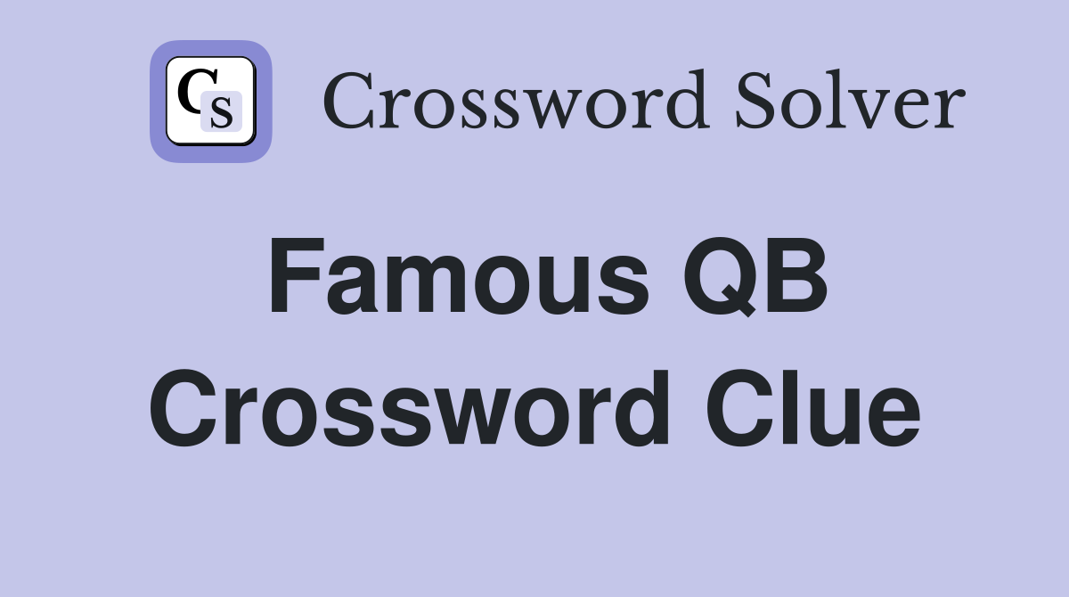 Famous QB Crossword Clue