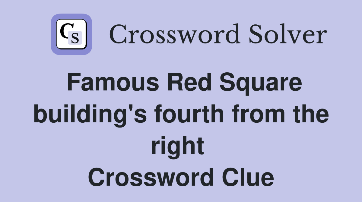Famous Red Square building's fourth from the right  Crossword Clue