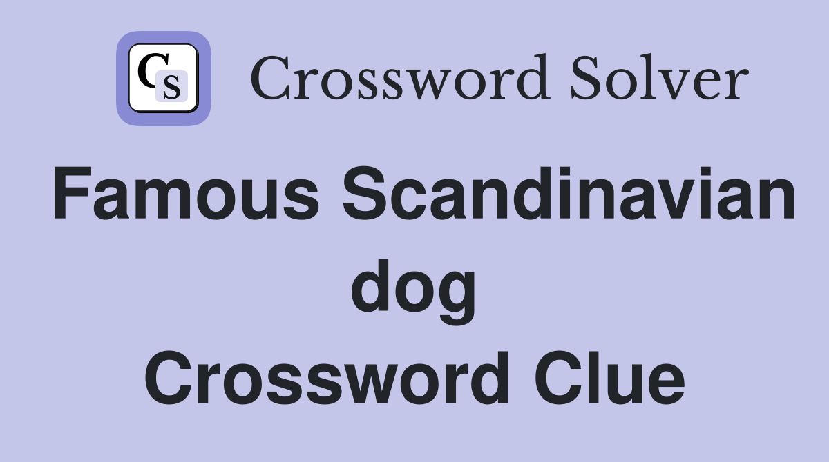 Famous Scandinavian dog Crossword Clue