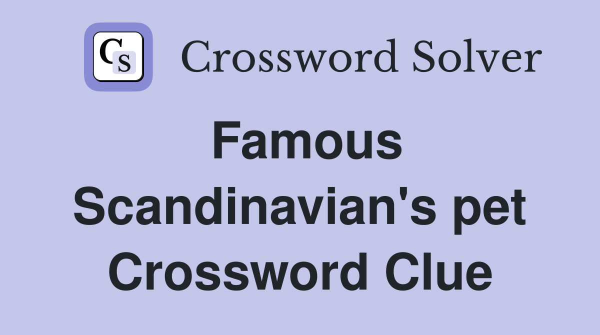 Famous Scandinavian's pet Crossword Clue