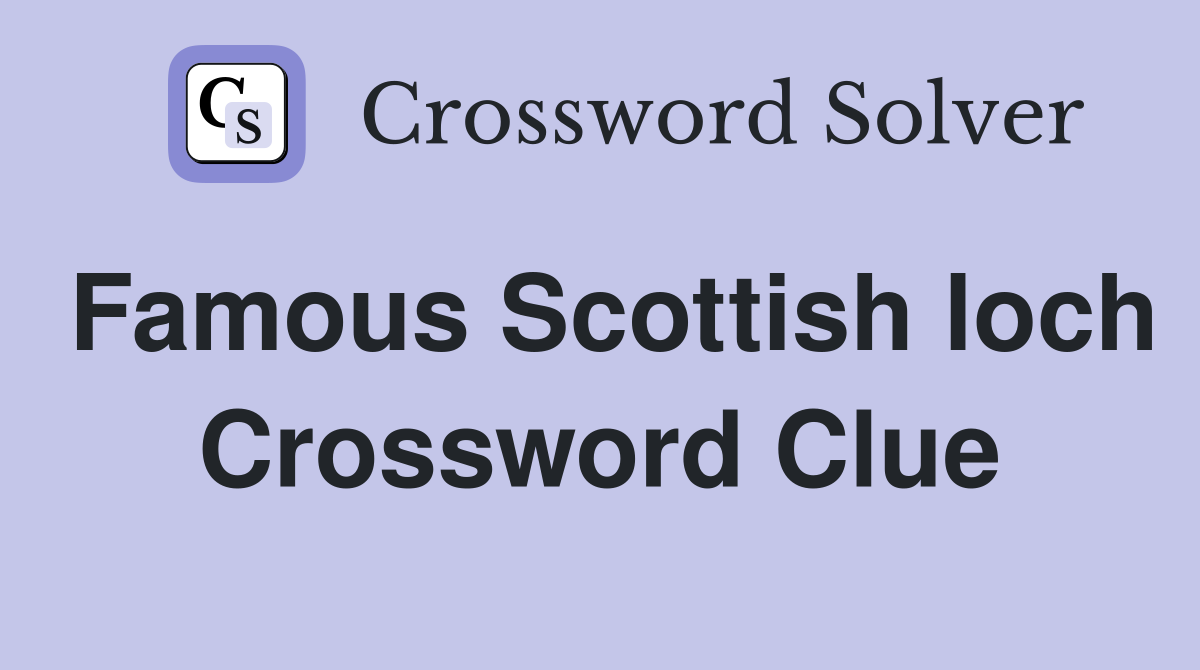 Famous Scottish loch Crossword Clue