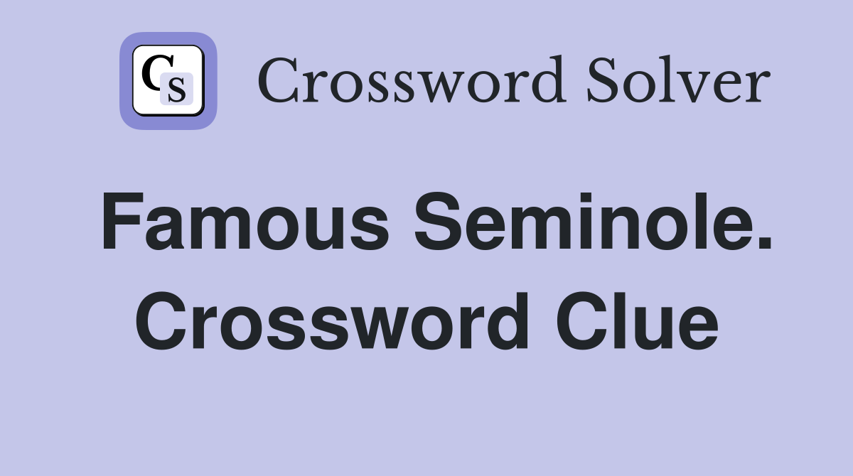 Famous Seminole. Crossword Clue