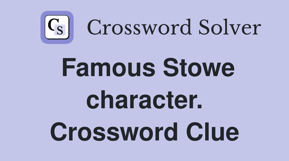 Famous Stowe character. Crossword Clue