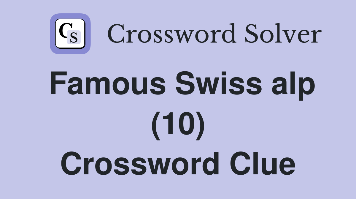 Famous Swiss alp (10) Crossword Clue