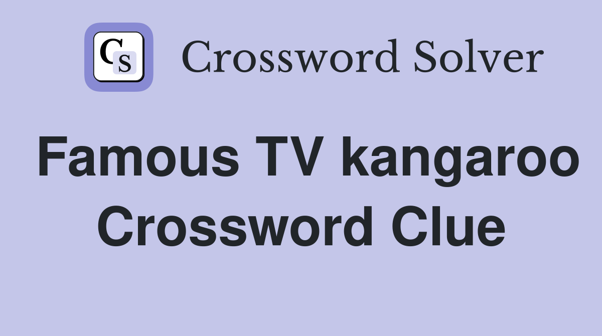Famous TV kangaroo Crossword Clue