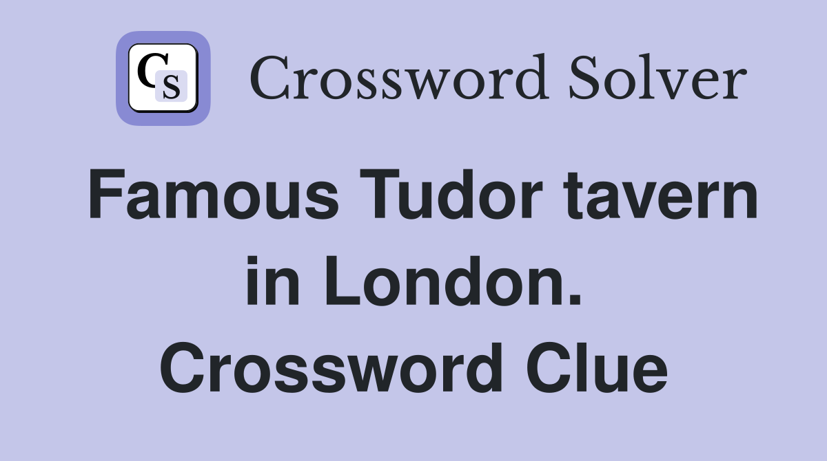 Famous Tudor tavern in London. Crossword Clue