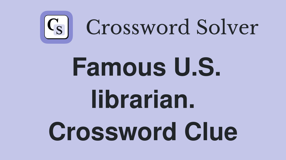 Famous U.S. librarian. Crossword Clue