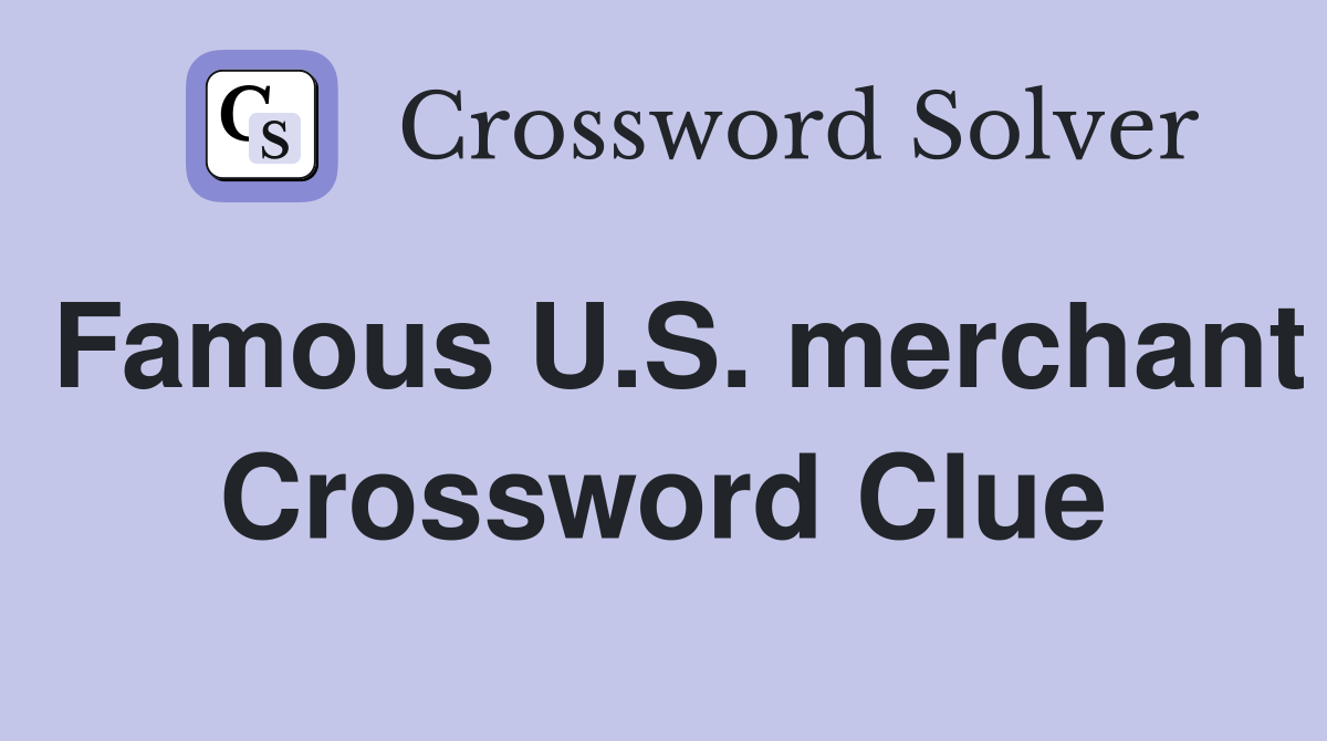 Famous U.S. merchant Crossword Clue