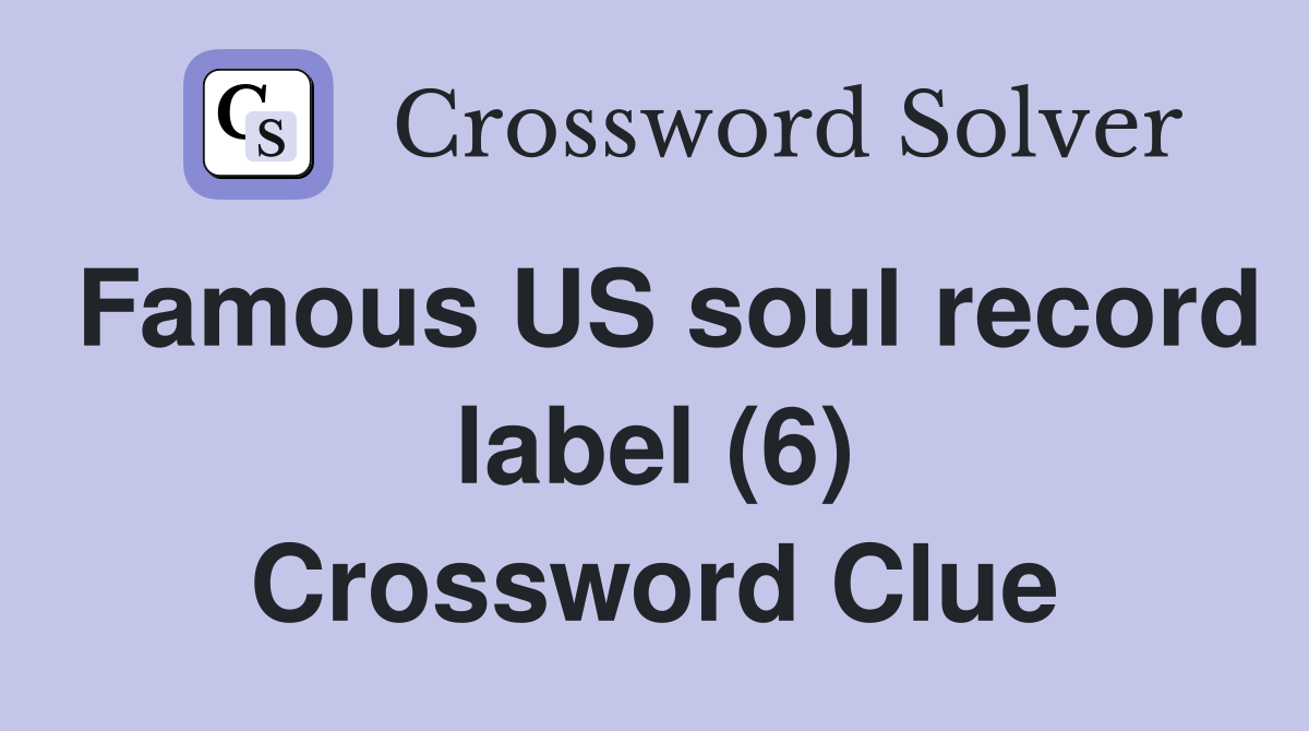 Famous US soul record label (6) Crossword Clue