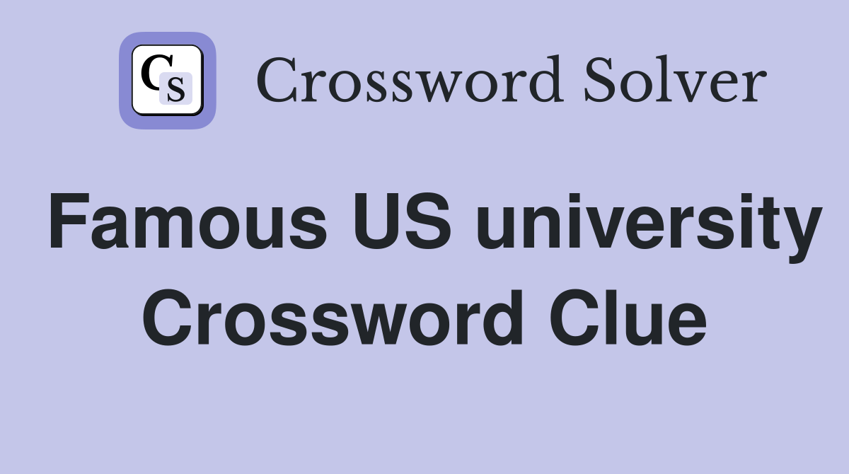 Famous US university Crossword Clue