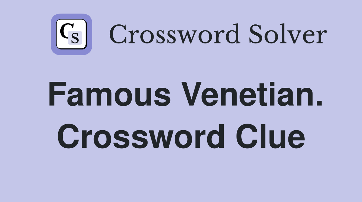 Famous Venetian. Crossword Clue