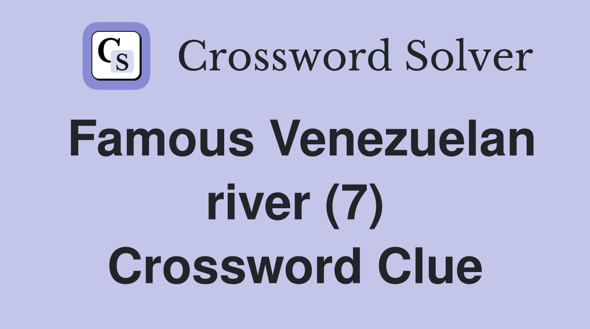 Famous Venezuelan river (7) Crossword Clue