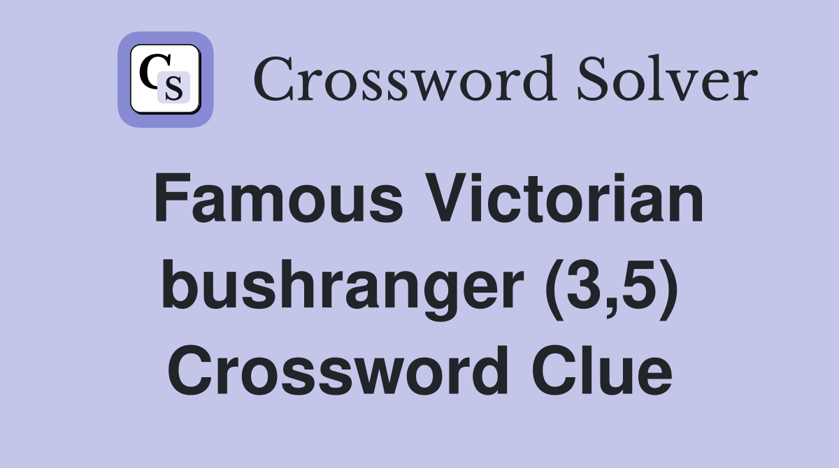 Famous Victorian bushranger (3,5) Crossword Clue