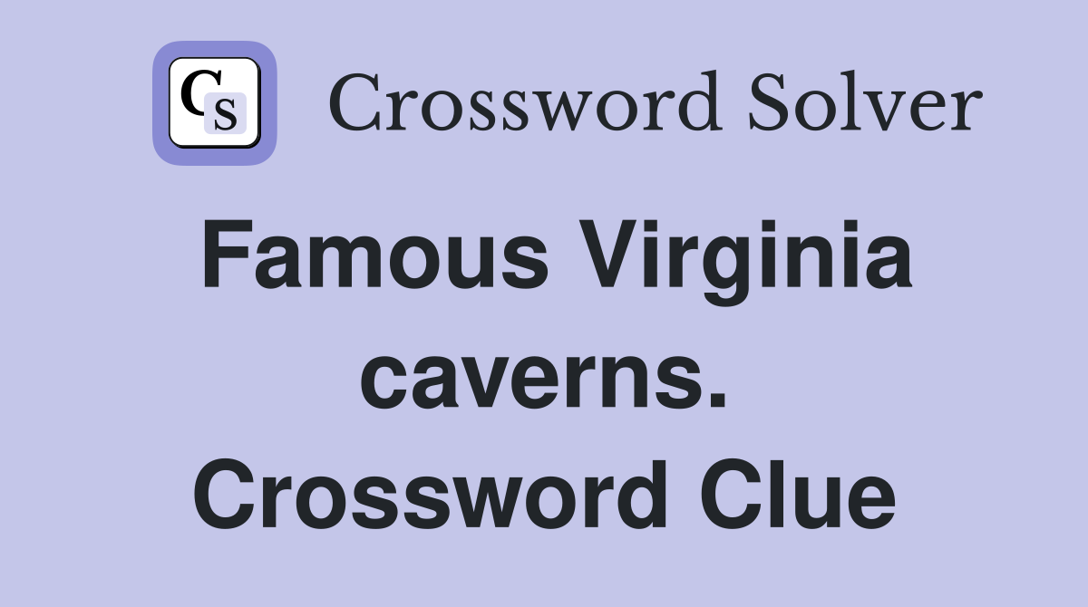 Famous Virginia caverns. Crossword Clue