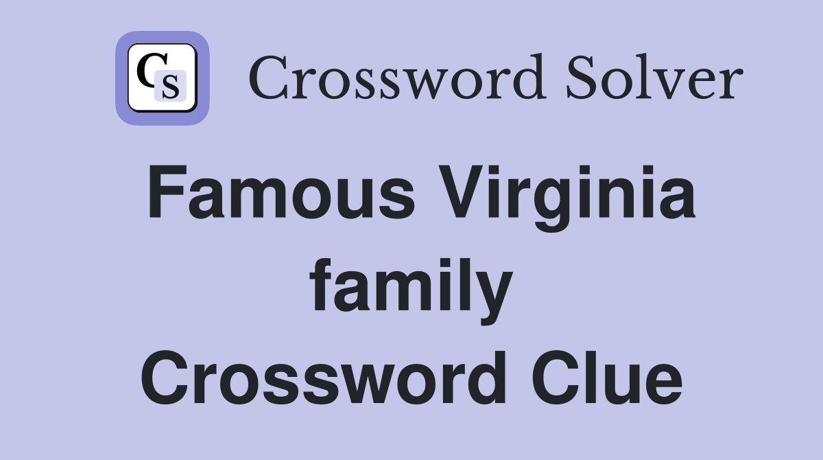 Famous Virginia family Crossword Clue