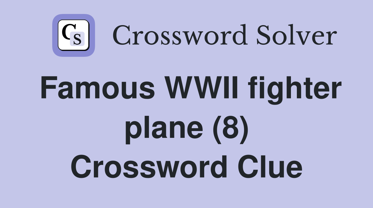 Famous WWII fighter plane (8) Crossword Clue