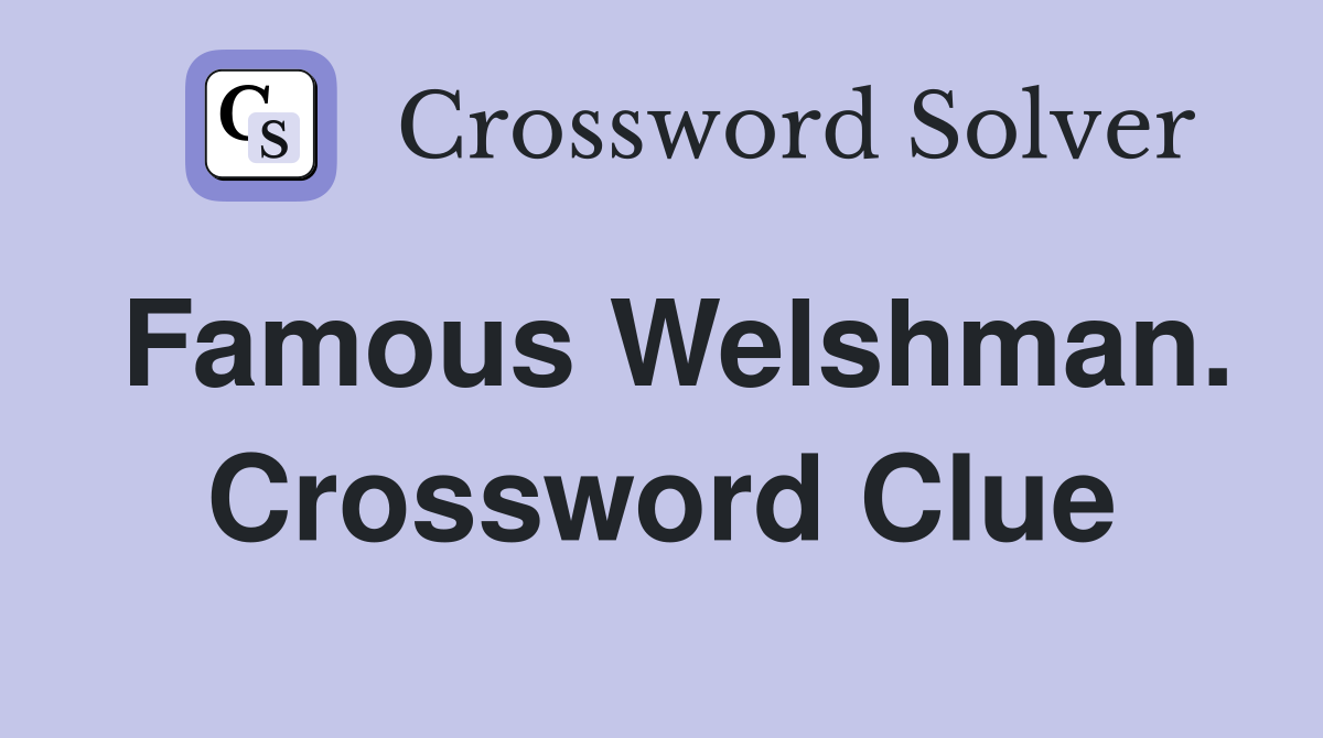 Famous Welshman. Crossword Clue