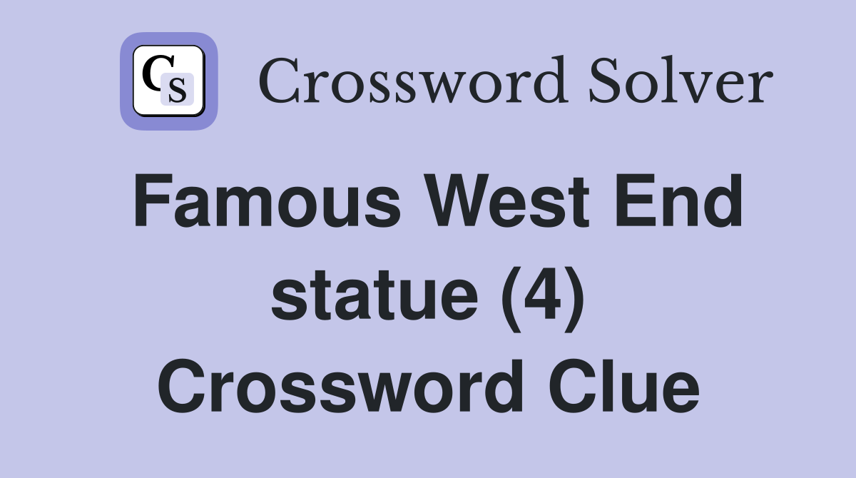 Famous West End statue (4) Crossword Clue