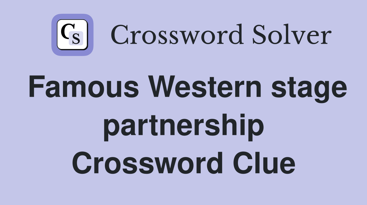 Famous Western stage partnership Crossword Clue
