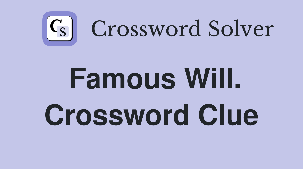 Famous Will. Crossword Clue
