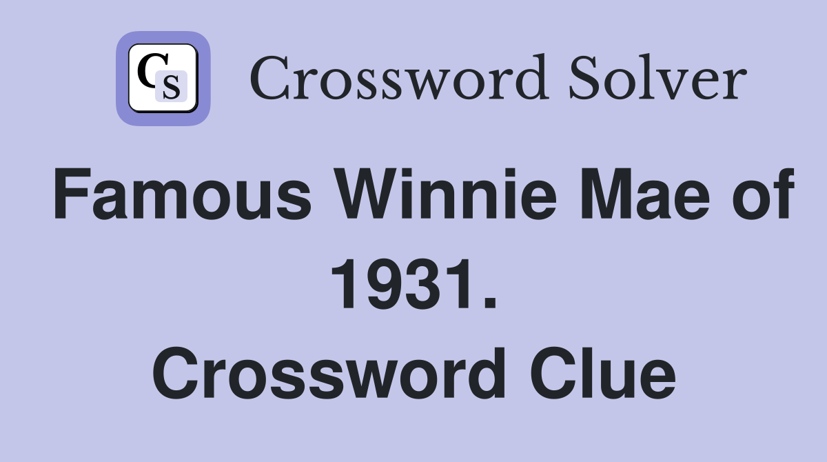Famous Winnie Mae of 1931. Crossword Clue