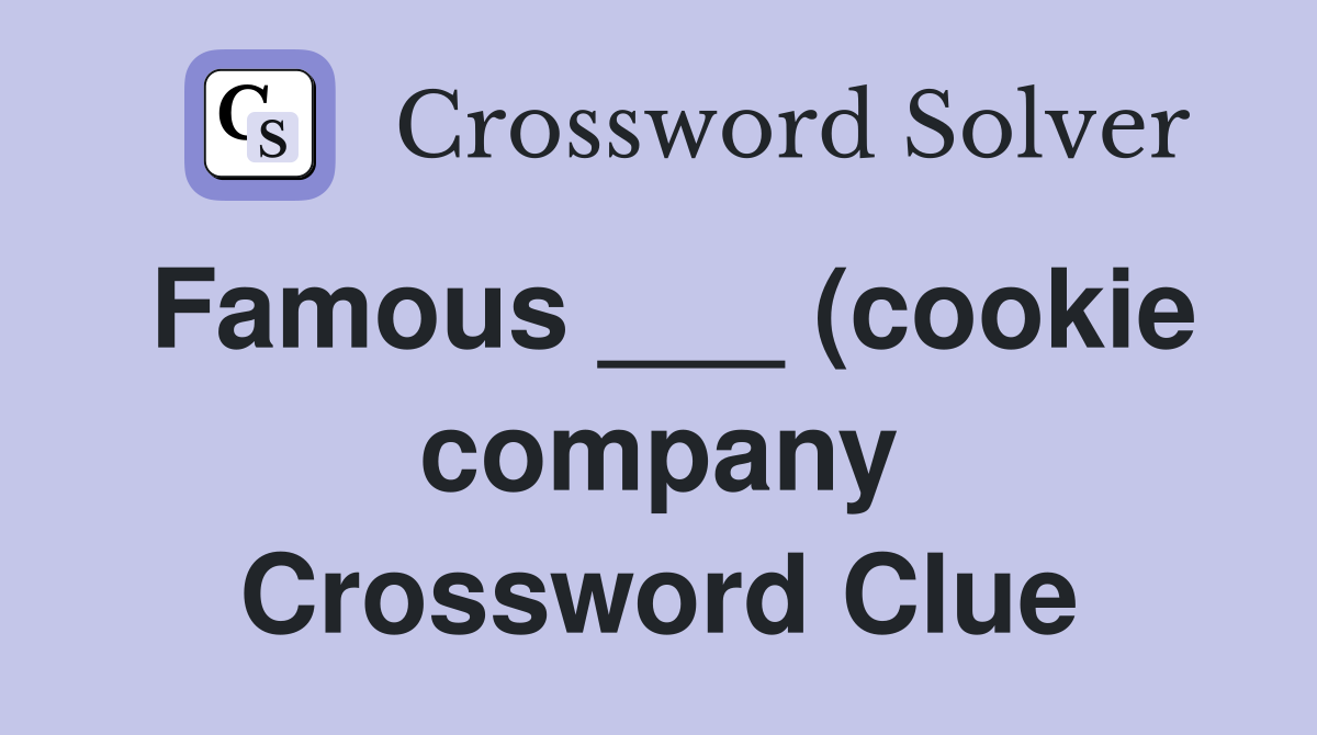 Famous (cookie company) Crossword Clue Answers Crossword Solver Famous (cookie company) Crossword Clue Answers Crossword Solver