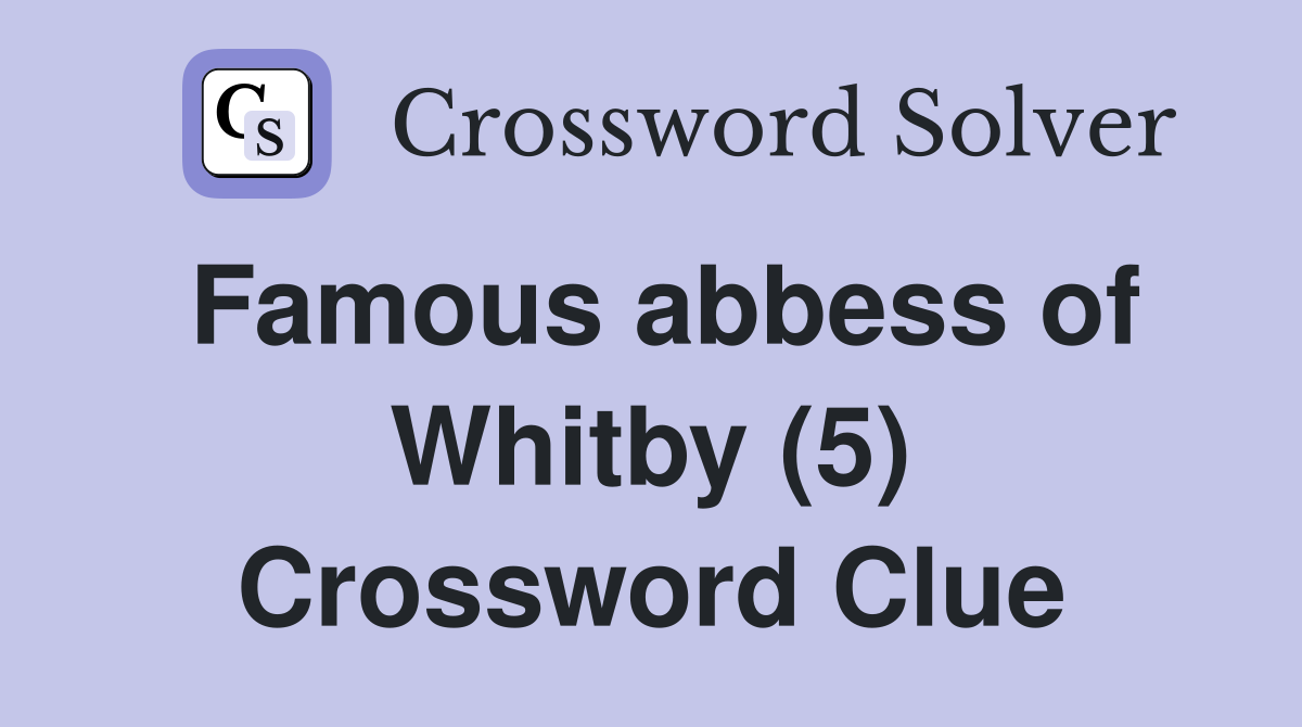 Famous abbess of Whitby (5) Crossword Clue