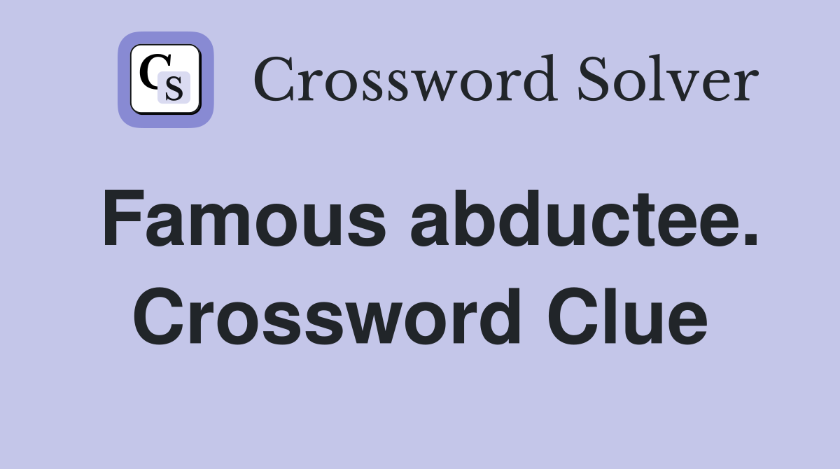 Famous abductee. Crossword Clue