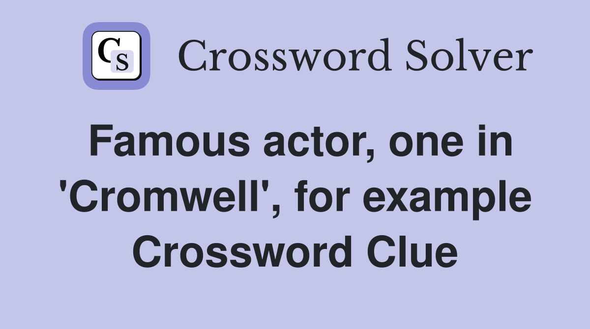 Famous actor, one in 'Cromwell', for example Crossword Clue