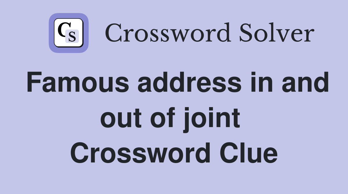 Famous address in and out of joint  Crossword Clue