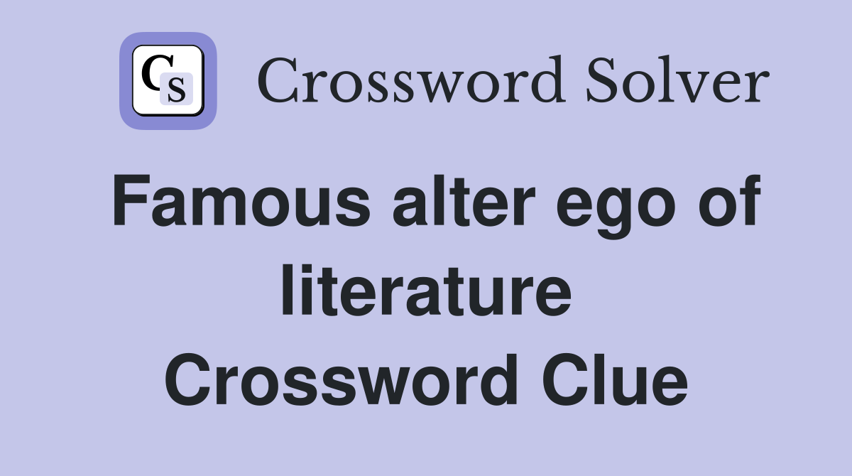 Famous alter ego of literature Crossword Clue