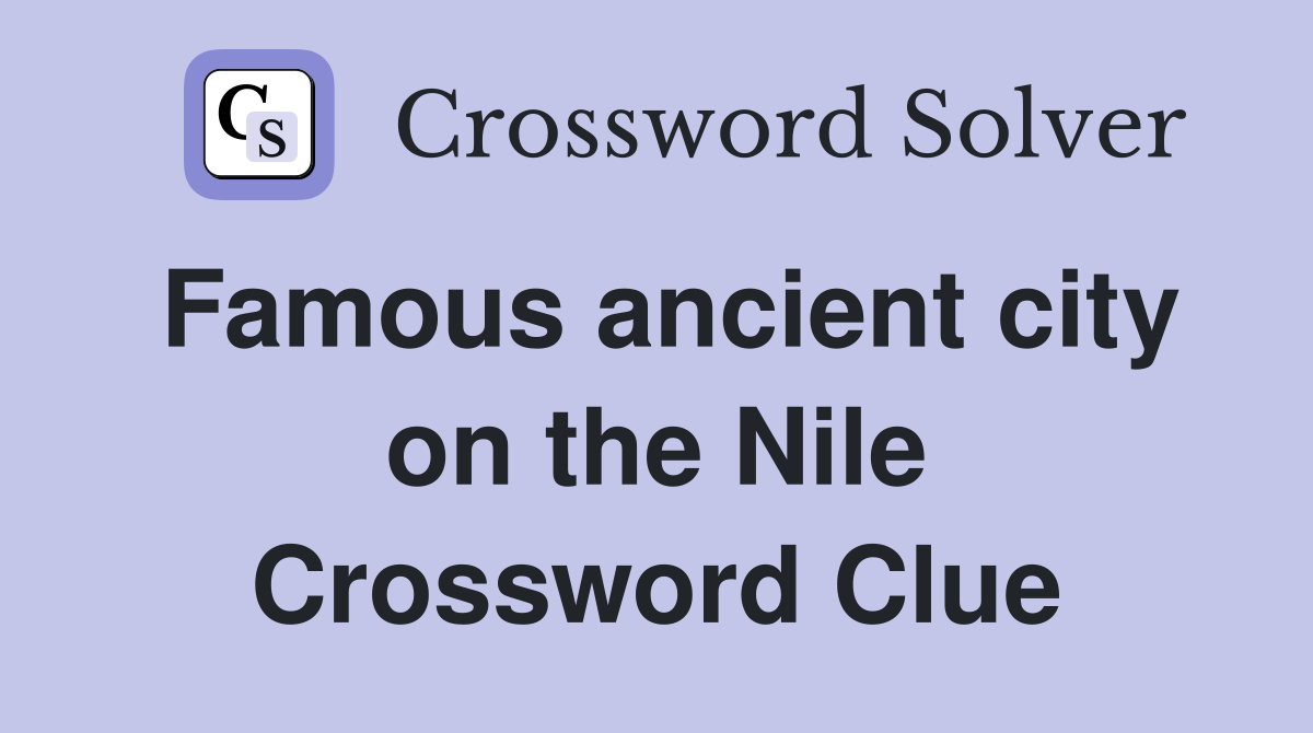 Famous ancient city on the Nile Crossword Clue