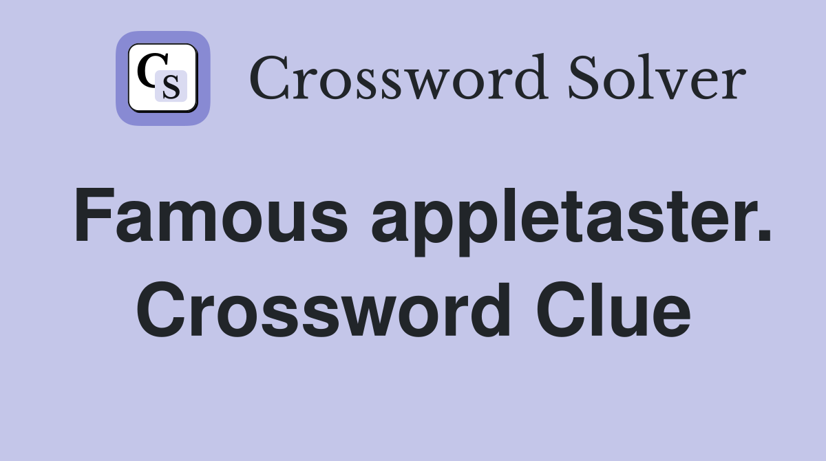 Famous appletaster. Crossword Clue