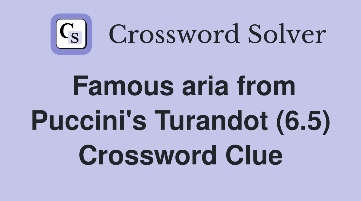 Famous aria from Puccini's Turandot (6.5) Crossword Clue