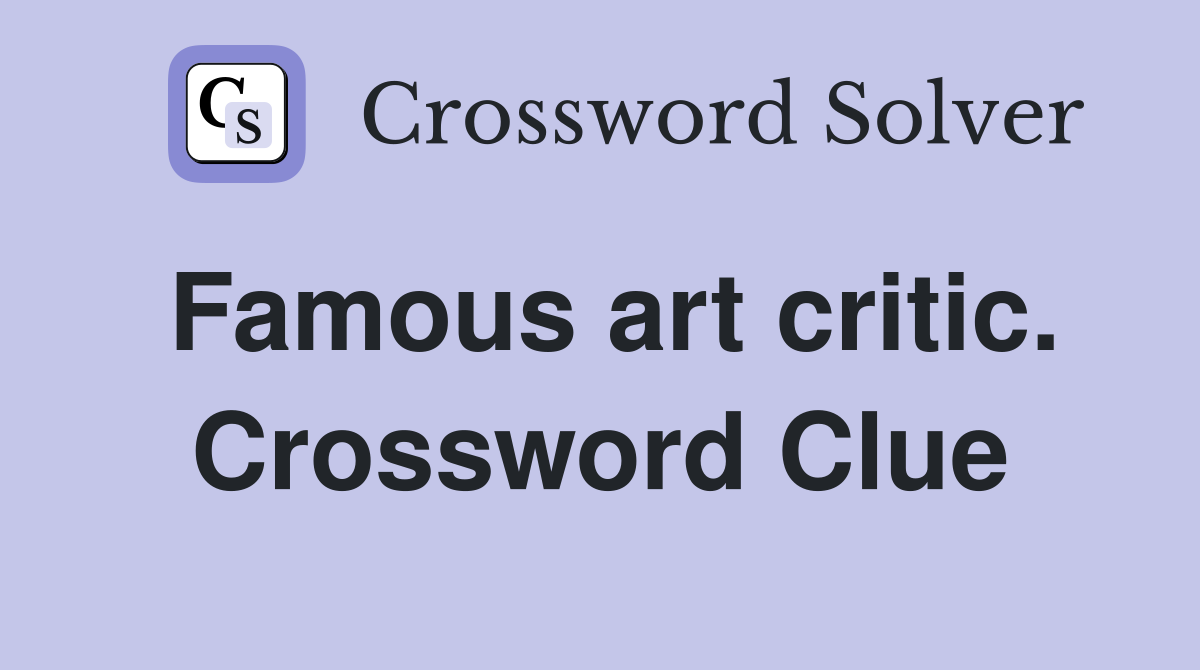 Famous art critic. Crossword Clue