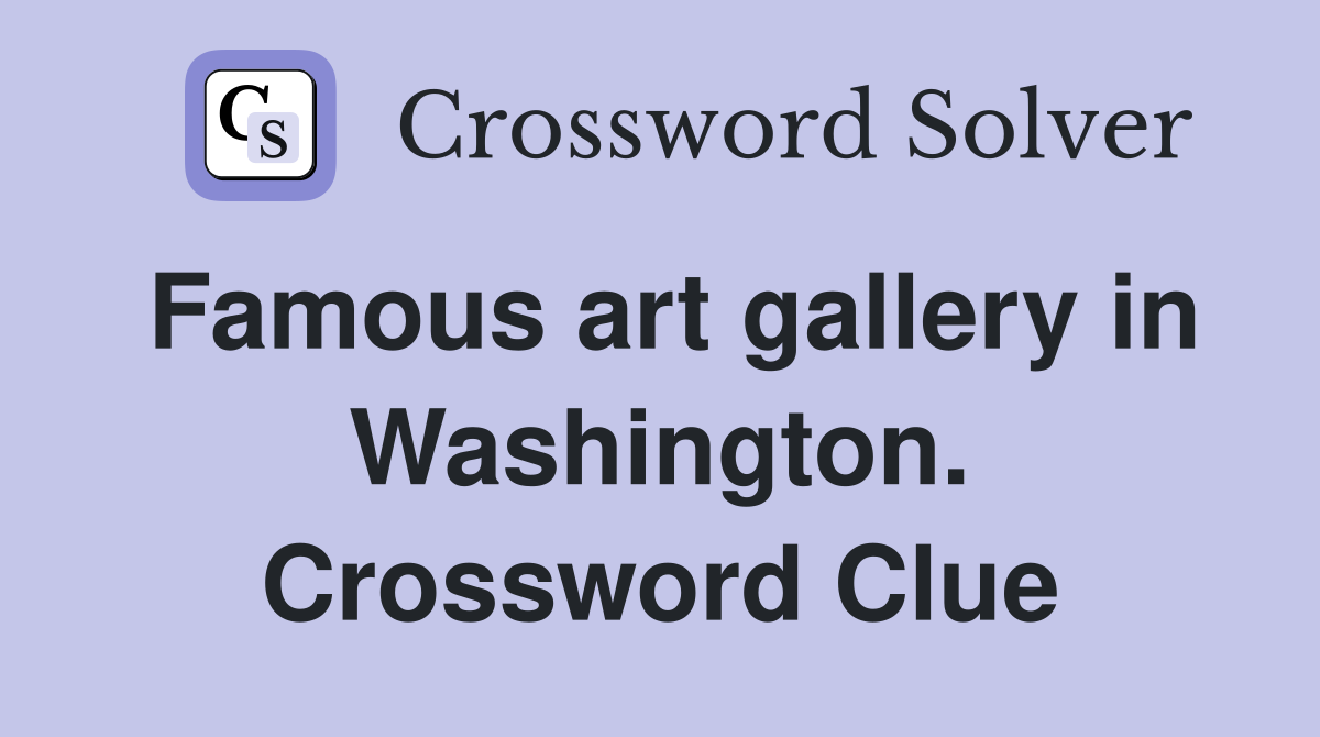 Famous art gallery in Washington. Crossword Clue