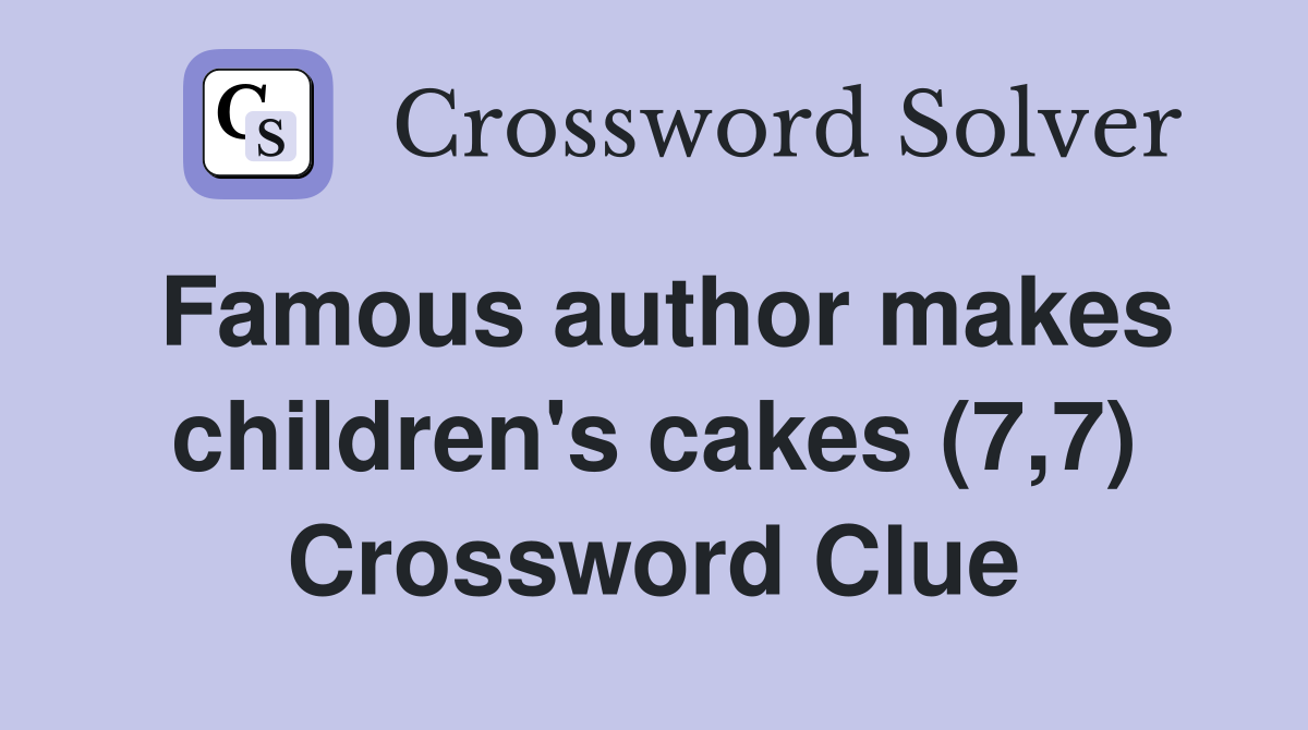 Famous author makes children's cakes (7,7) Crossword Clue