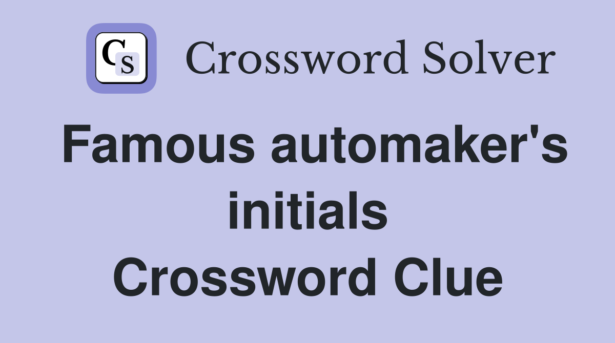 Famous automaker's initials Crossword Clue