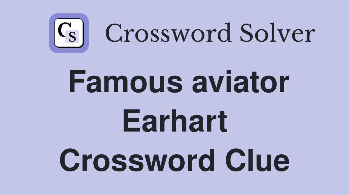 Famous aviator Earhart Crossword Clue