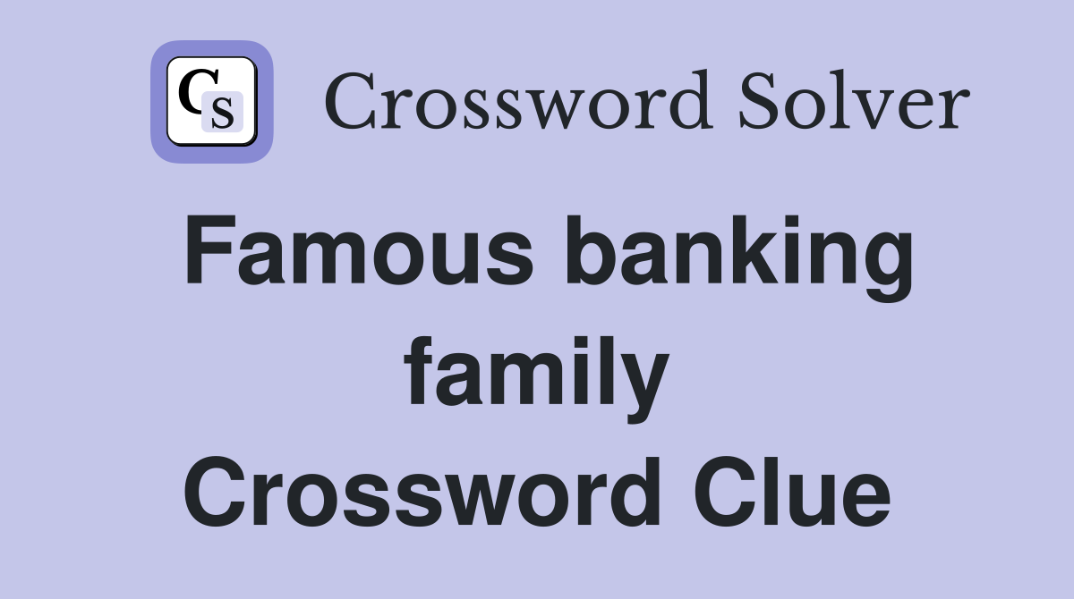 Famous banking family Crossword Clue