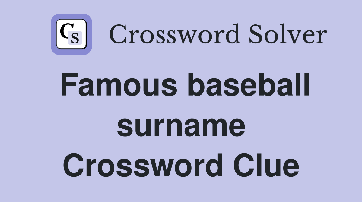 Famous baseball surname Crossword Clue