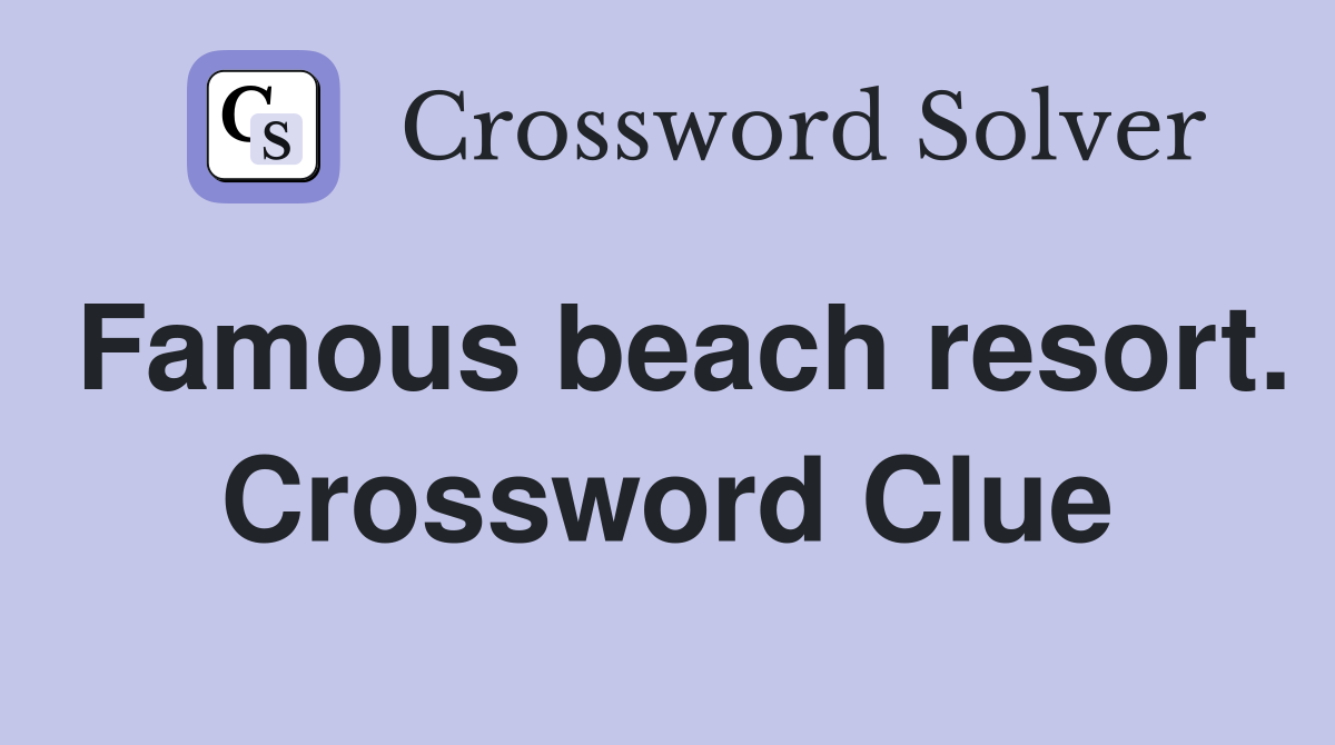 Famous beach resort. Crossword Clue