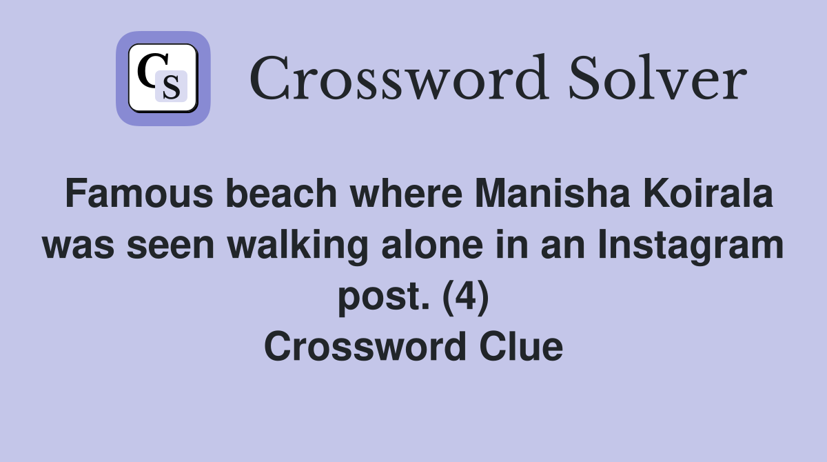 Famous beach where Manisha Koirala was seen walking alone in an Instagram post. (4) Crossword Clue