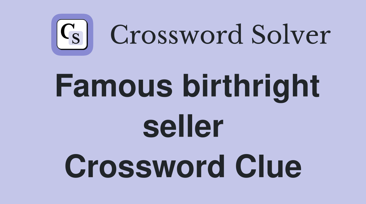 Famous birthright seller Crossword Clue