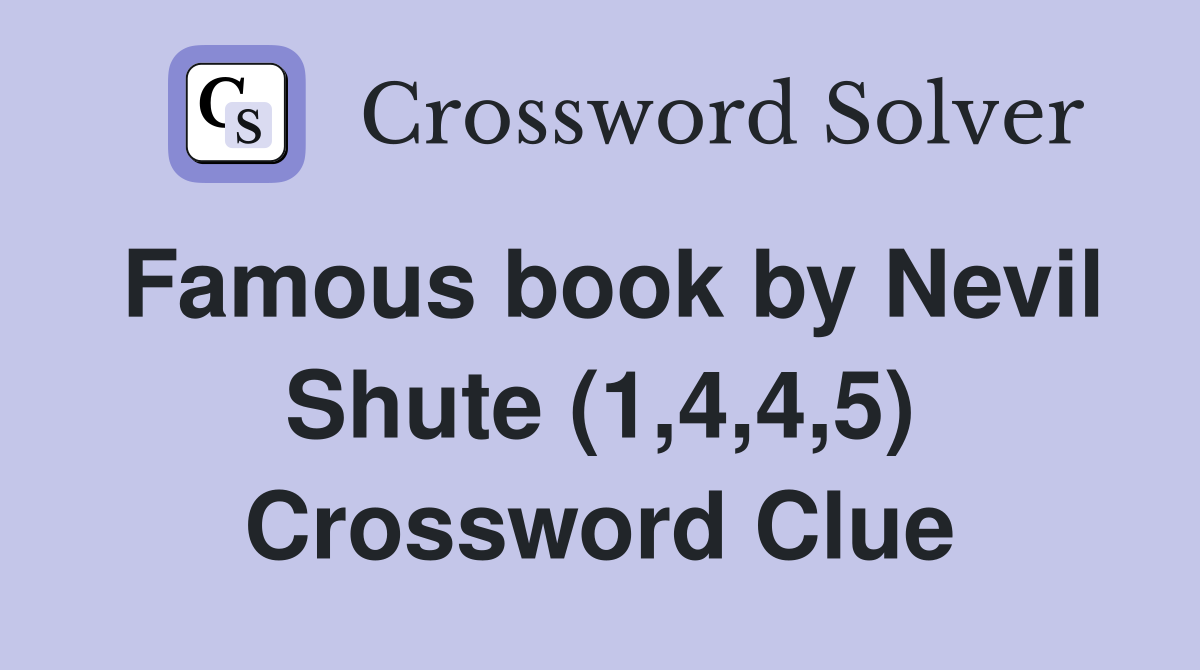 Famous book by Nevil Shute (1,4,4,5) Crossword Clue