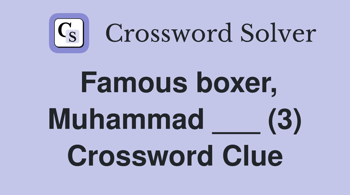 Famous boxer, Muhammad ___ (3) Crossword Clue