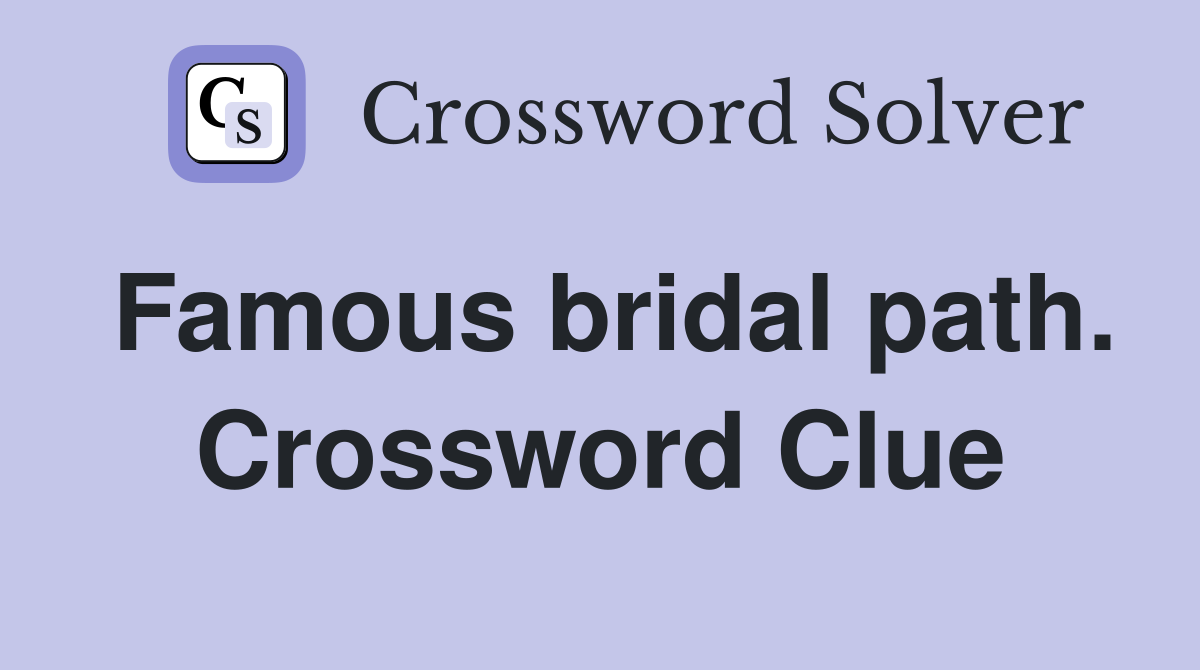 Famous bridal path. Crossword Clue